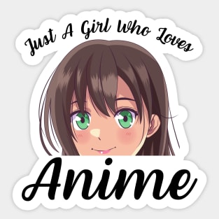 Anime Girl Merch Otaku Gift - Just A Girl Who Loves Anime Sticker